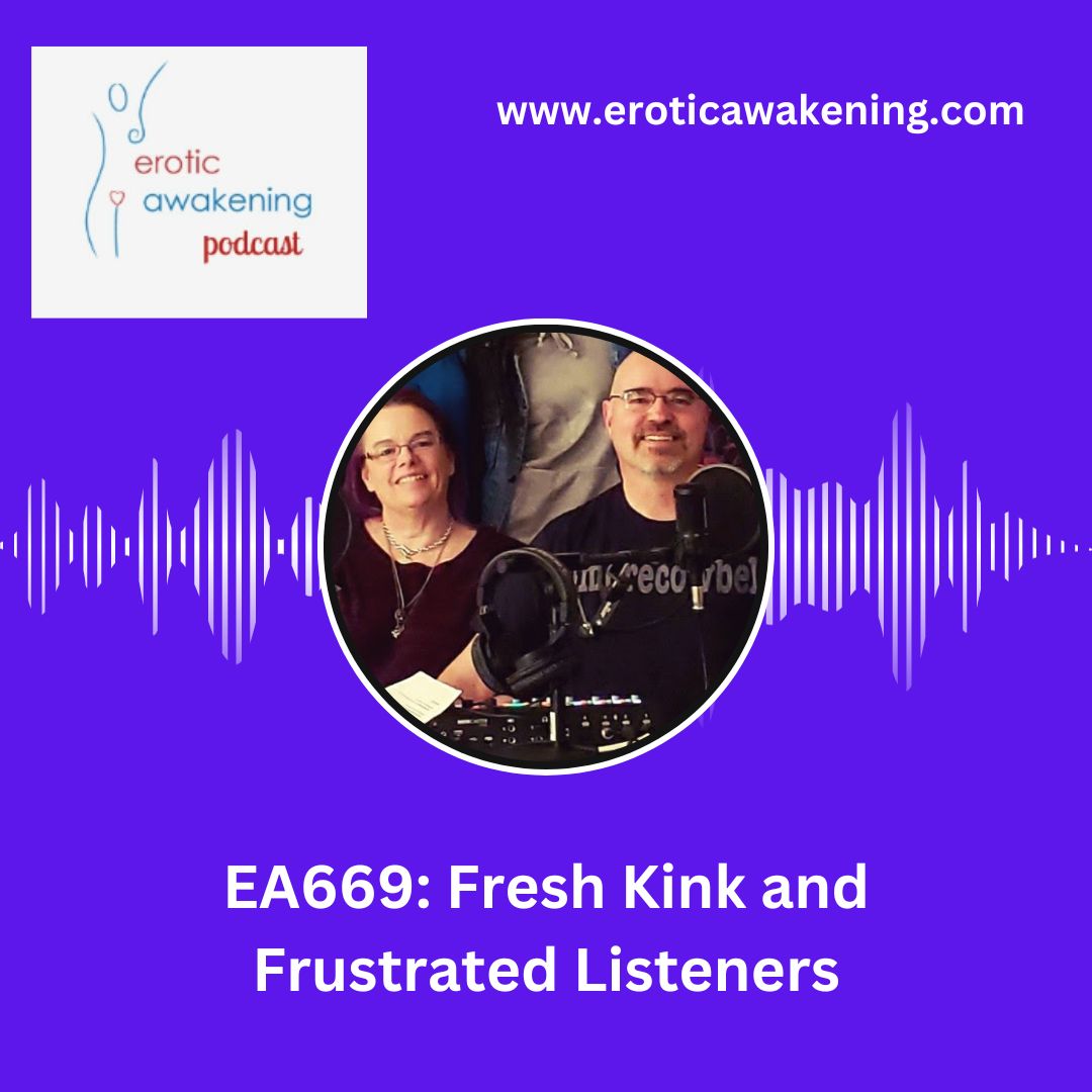 EA669 – Fresh Kink and Frustrated Listeners