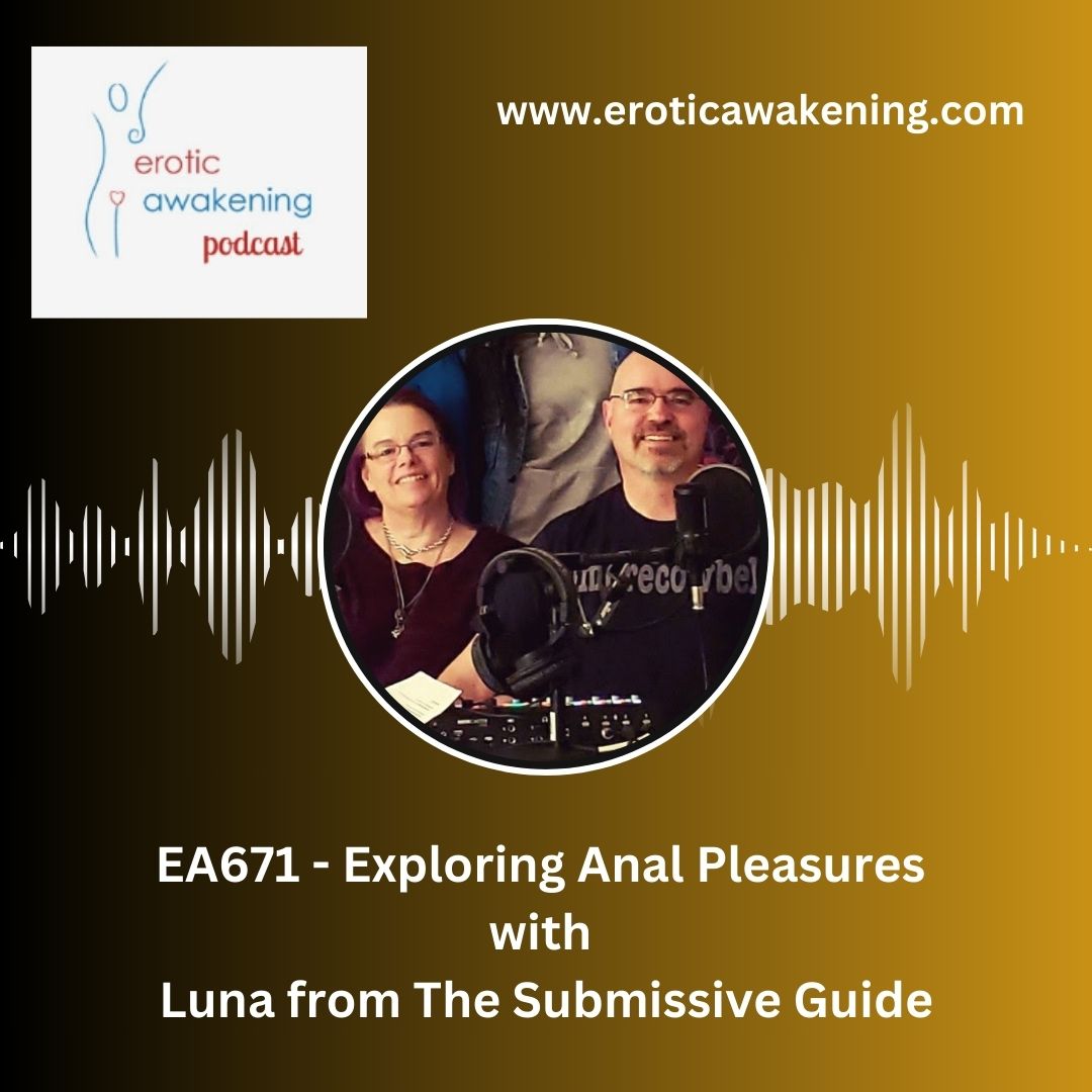 EA671 – Exploring Anal Pleasures with Luna from The Submissive Guide