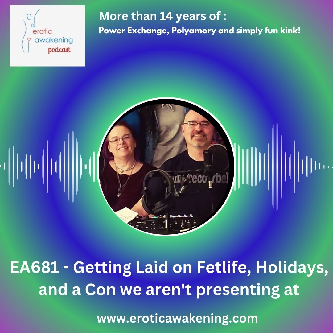 EA681 – Getting Laid on Fetlife, Holidays, and a Con we aren’t presenting at