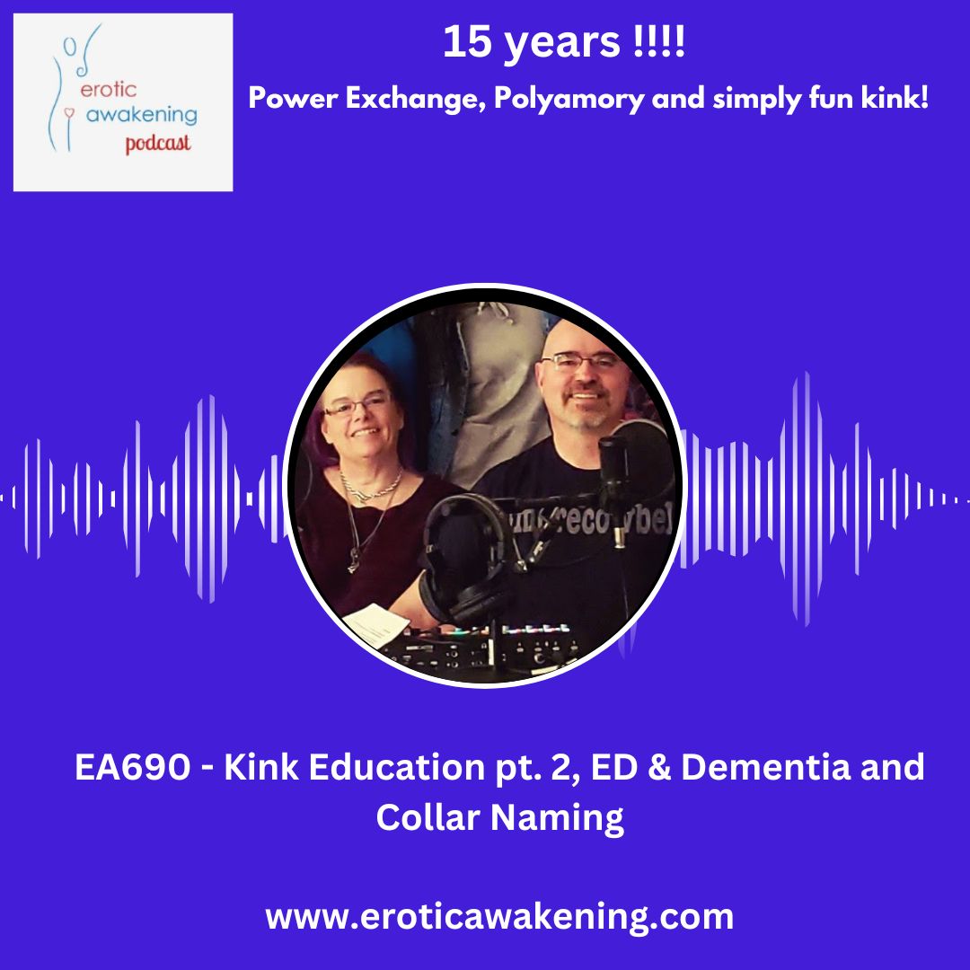 EA690 – Kink Education pt. 2, ED & Dementia and Collar Naming