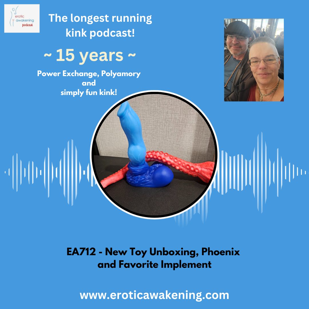 EA712 – New Toy Unboxing, Phoenix  and Favorite Implement