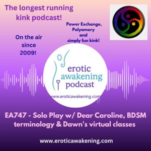 Episode 747 - Solo Play with Dear Caroline, BDSM terminology, Dawn's virtual classes