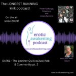 Episode 761 of the Erotic Awakening Podcast - The Leather Quilt w JustRob