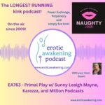 EA763 - Primal Play w/ Sunny Leigh Mayne, Karezza, and Million Podcasts