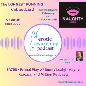 EA763 - Primal Play w/ Sunny Leigh Mayne, Karezza, and Million Podcasts